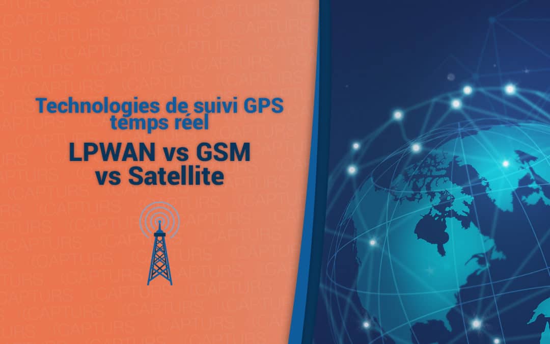 Technologies de suivi GPS temps réel, LPWAN vs GSM vs Satellite