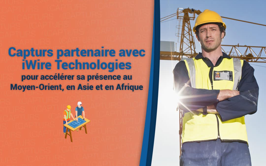 Capturs annonce un partenariat avec iWire Technologies pour accélérer sa présence au Moyen-Orient, en Asie et en Afrique