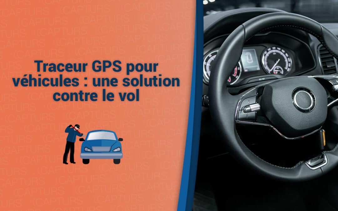 Traceur GPS pour véhicules : une solution contre le vol