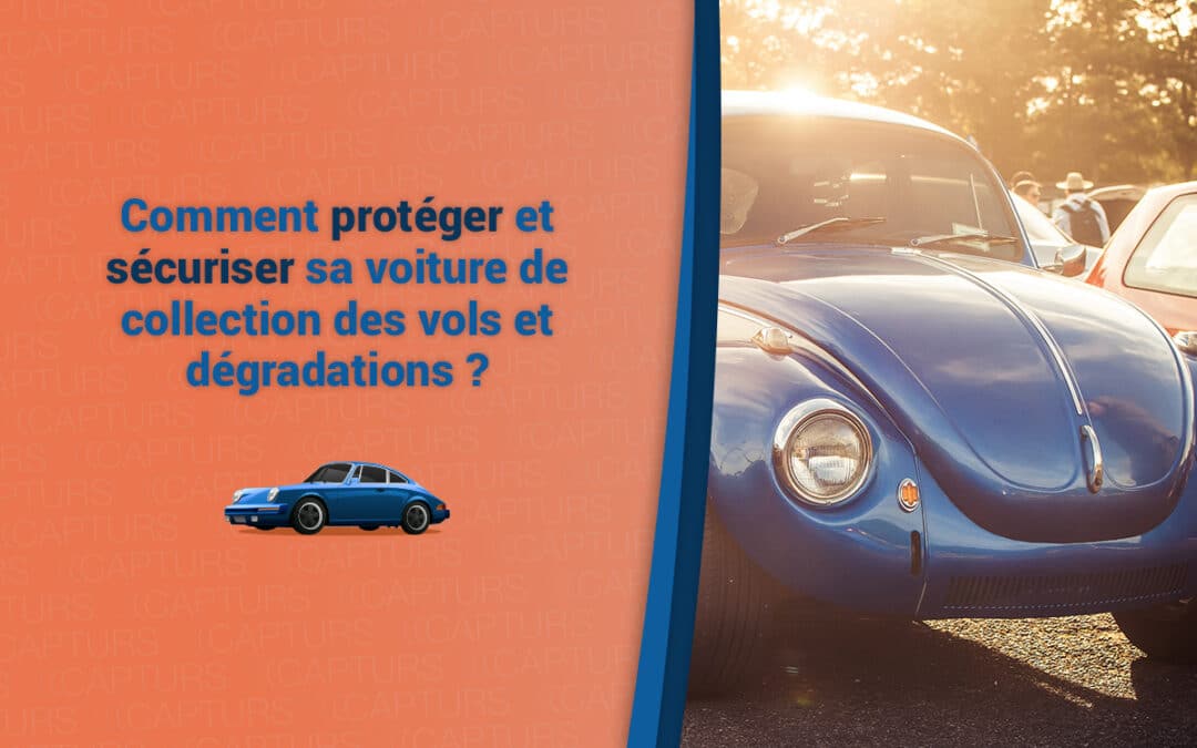 Comment protéger et sécuriser sa voiture de collection des vols et dégradations ?