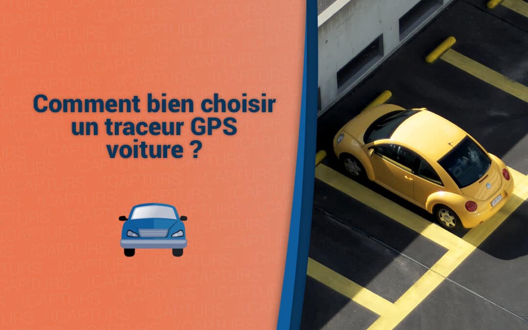 Comment bien choisir un traceur GPS voiture ?