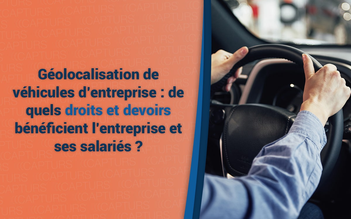 Géolocalisation de véhicules d'entreprise : quels sont les droits