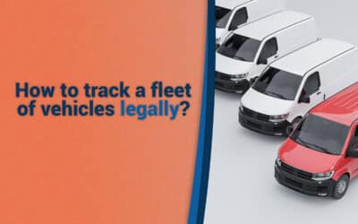 How to track a fleet of vehicles legally? Track a company vehicle: the legal steps.