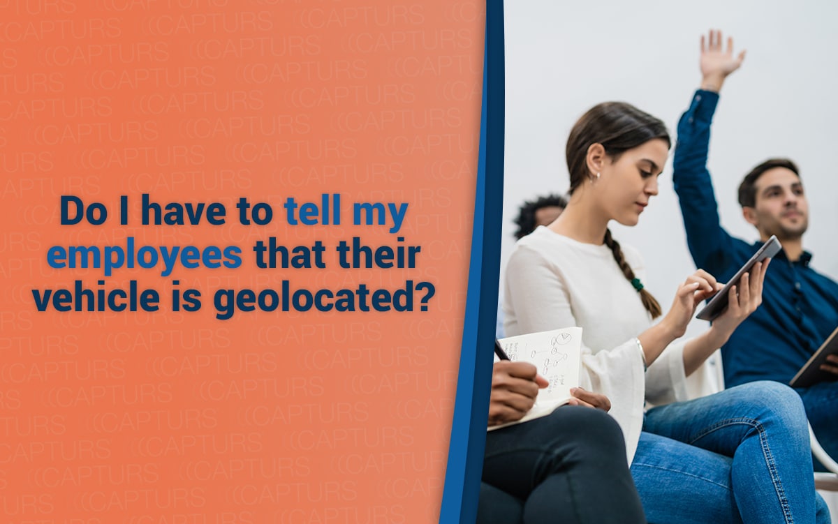 Do I have to tell my employees that their vehicle is geolocated?