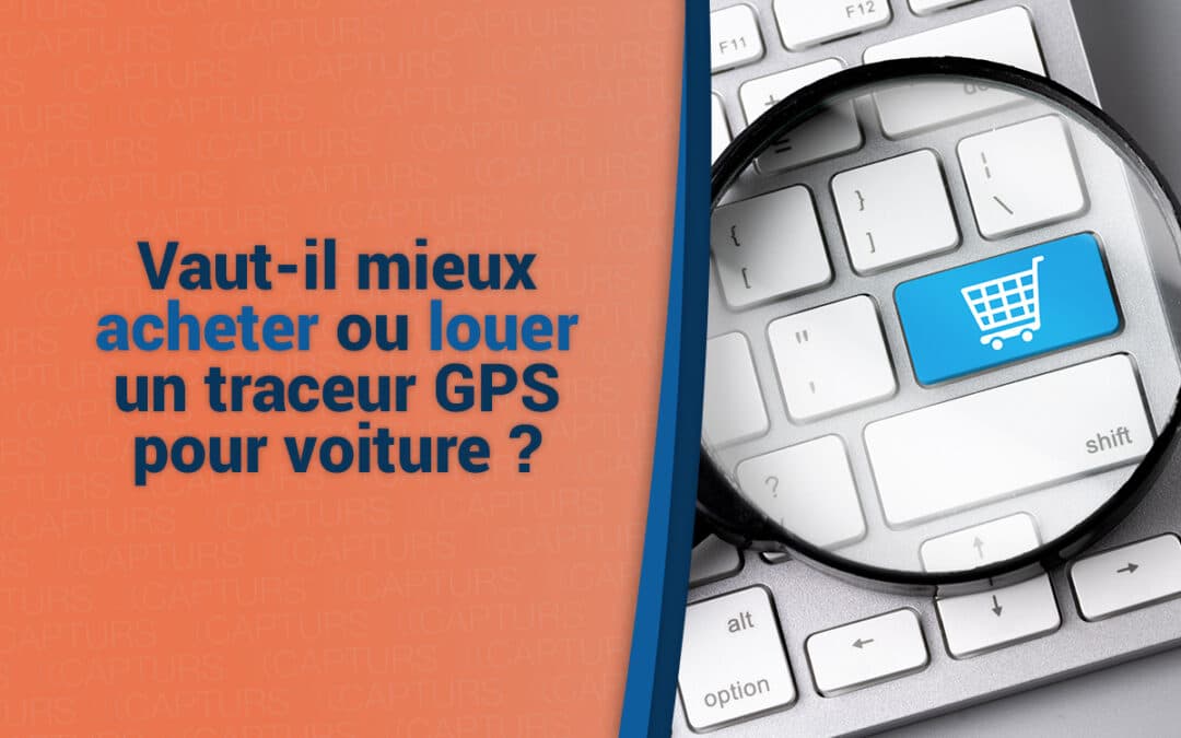 Vaut-il mieux acheter ou louer un traceur GPS pour voiture ?