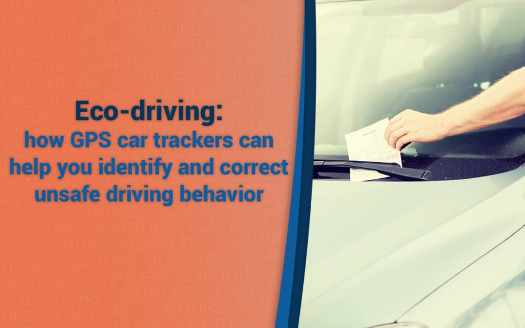 Eco-driving: how GPS car trackers can help you identify and correct unsafe driving behavior