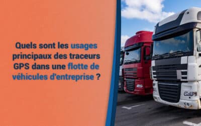 Quels sont les usages principaux des traceurs GPS dans une flotte de véhicules d’entreprise ?