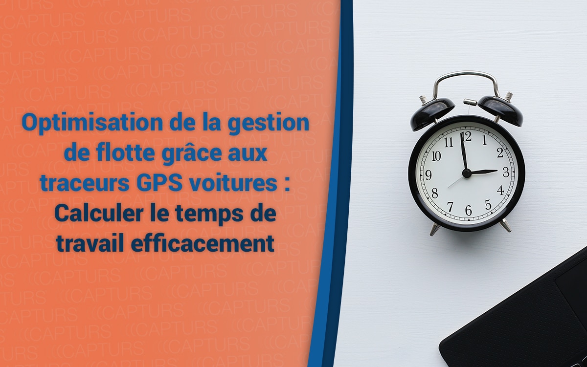 Optimisation de la gestion de flotte grâce aux traceurs GPS voitures : Calculer le temps de travail efficacement