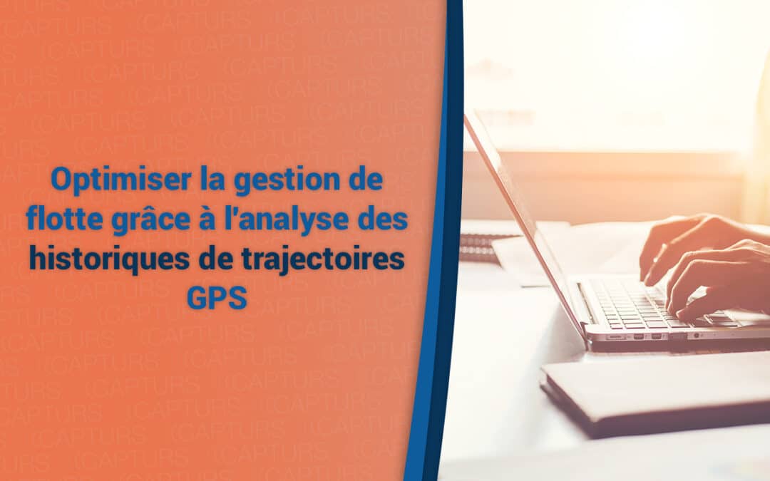 Optimiser la gestion de flotte grâce à l’analyse des historiques de trajectoires GPS