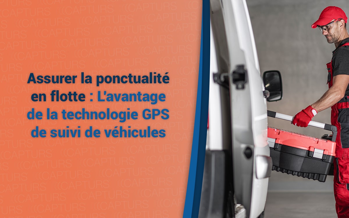 Assurer la ponctualité en flotte : L'avantage de la technologie GPS de suivi de véhicules