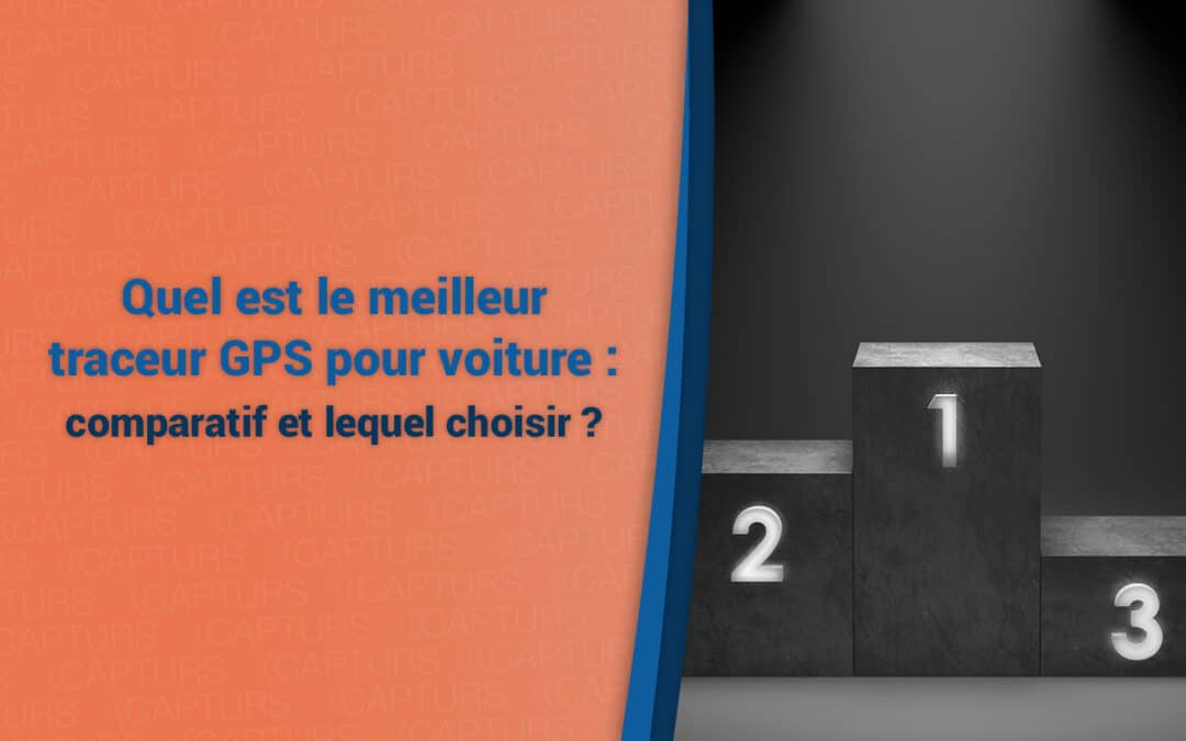 Quel est le meilleur traceur GPS pour voiture : comparatif et lequel choisir ?