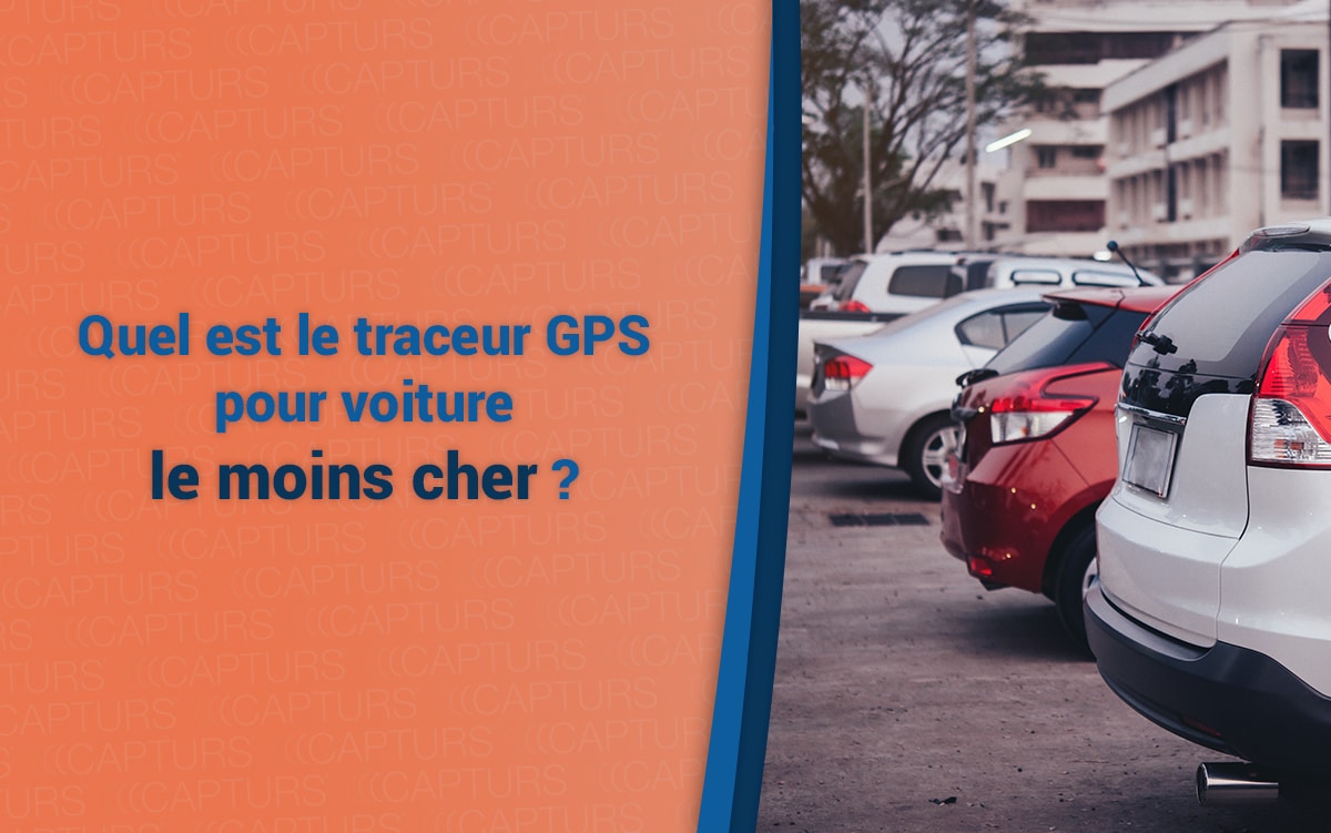 Quel est le traceur GPS pour voiture le moins cher ?